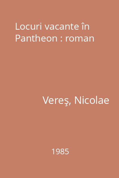 Locuri vacante în Pantheon : roman
