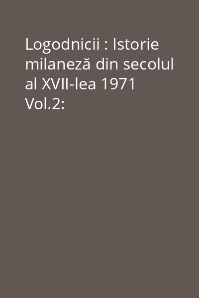 Logodnicii : Istorie milaneză din secolul al XVII-lea 1971 Vol.2: