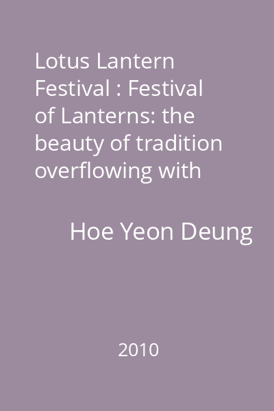 Lotus Lantern Festival : Festival of Lanterns: the beauty of tradition overflowing with delight!