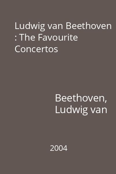 Ludwig van Beethoven : The Favourite Concertos