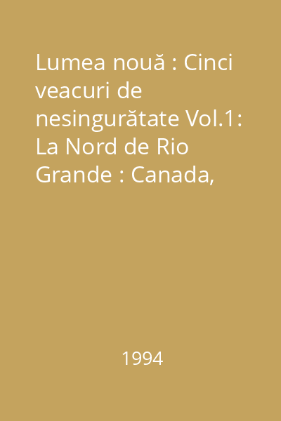 Lumea nouă : Cinci veacuri de nesingurătate Vol.1: La Nord de Rio Grande : Canada, Statele Unite ale Americii