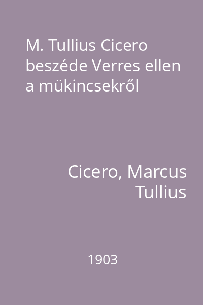 M. Tullius Cicero beszéde Verres ellen a mükincsekről