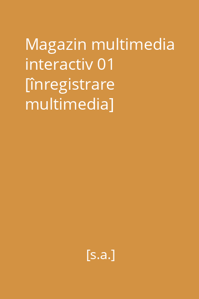 Magazin multimedia interactiv 01 [înregistrare multimedia]