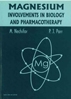 Magnesium : involvements in biology and pharmacotherapy