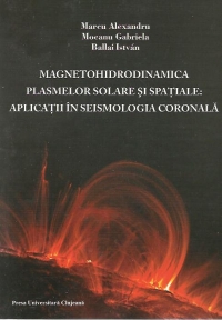 Magnetohidrodinamica plasmelor solare şi spaţiale : aplicaţii în seismologia coronală