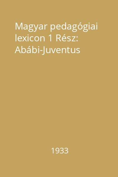 Magyar pedagógiai lexicon 1 Rész: Abábi-Juventus