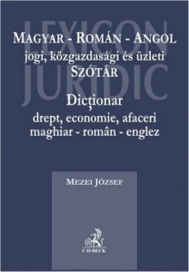 Magyar-román-angol jogi, közgazdasági és üzleti szótár = Dicţionar : drept, economie, afaceri maghiar-român-englez