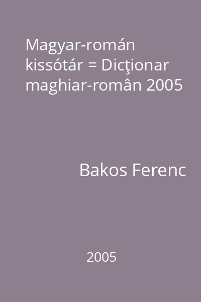 Magyar-román kissótár = Dicţionar maghiar-român 2005