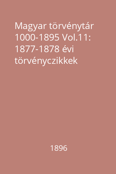 Magyar törvénytár 1000-1895 Vol.11: 1877-1878 évi törvényczikkek