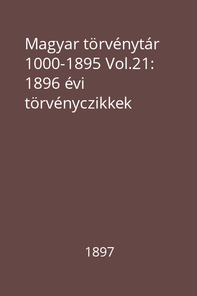 Magyar törvénytár 1000-1895 Vol.21: 1896 évi törvényczikkek