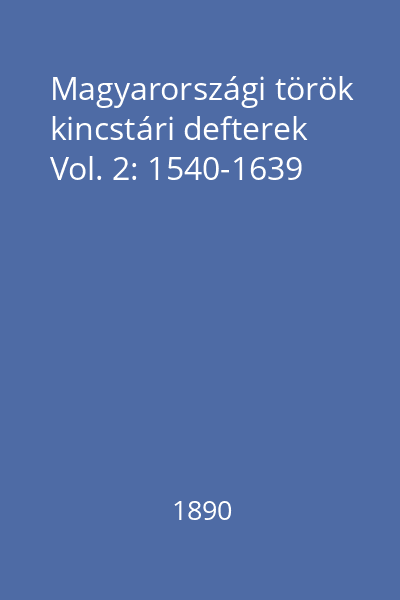 Magyarországi török kincstári defterek Vol. 2: 1540-1639