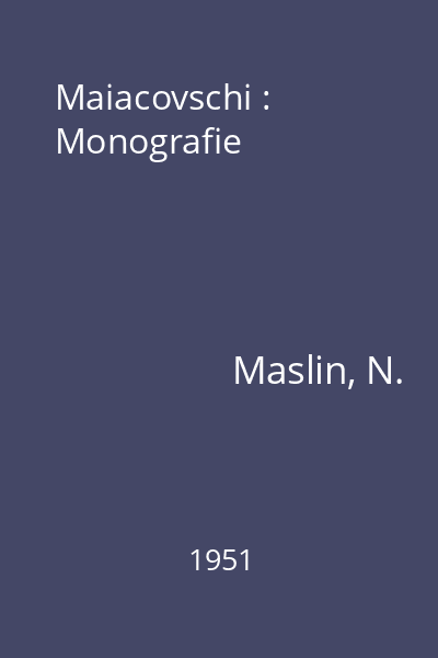 Maiacovschi : Monografie