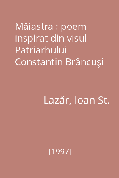 Măiastra : poem inspirat din visul Patriarhului Constantin Brâncuşi