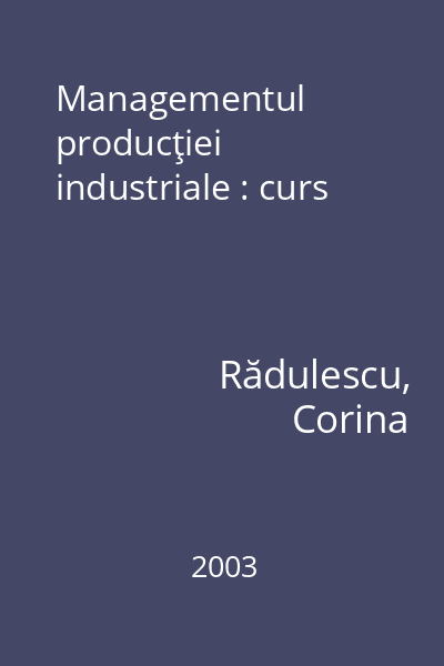 Managementul producţiei industriale : curs