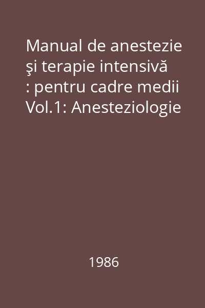 Manual de anestezie şi terapie intensivă : pentru cadre medii Vol.1: Anesteziologie
