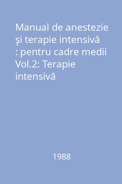 Manual de anestezie şi terapie intensivă : pentru cadre medii Vol.2: Terapie intensivă