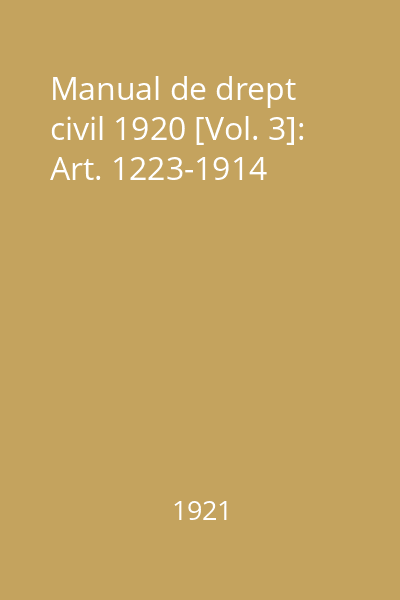 Manual de drept civil 1920 [Vol. 3]: Art. 1223-1914
