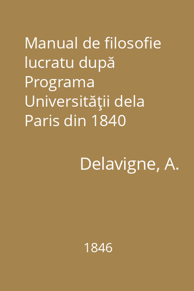 Manual de filosofie lucratu după Programa Universităţii dela Paris din 1840