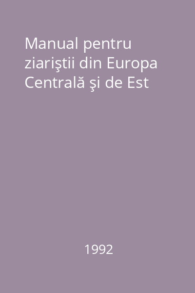 Manual pentru ziariştii din Europa Centrală şi de Est