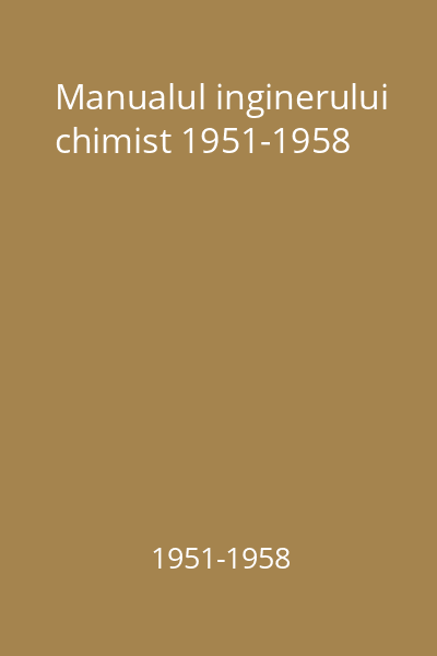 Manualul inginerului chimist 1951-1958