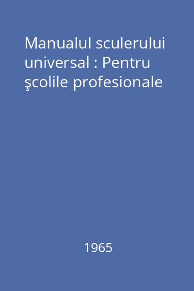Manualul sculerului universal : Pentru şcolile profesionale