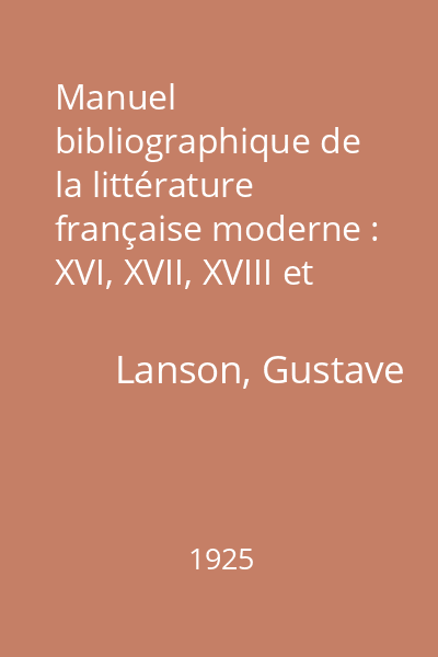Manuel bibliographique de la littérature française moderne : XVI, XVII, XVIII et XIX siècles