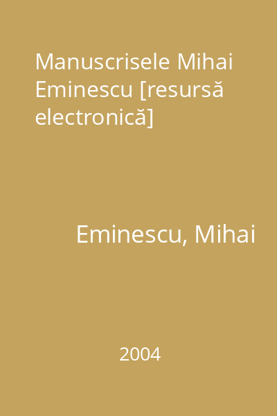 Manuscrisele Mihai Eminescu [resursă electronică]