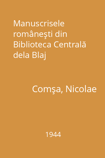 Manuscrisele româneşti din Biblioteca Centrală dela Blaj