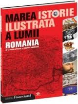 Marea istorie ilustrată a lumii : România Vol.2: De la Mihai Viteazul la Uniunea Europeană