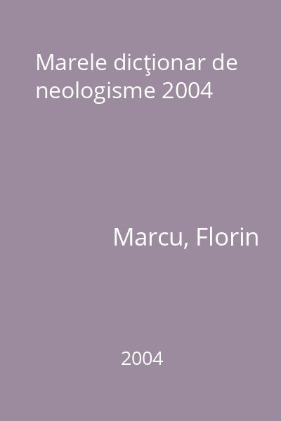 Marele dicţionar de neologisme 2004