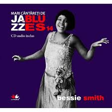 Mari cântăreţi de jazz si blues Vol. 14 : Bessie Smith