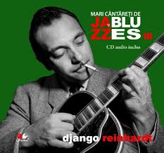 Mari cântăreţi de jazz si blues Vol. 18 : Django Reinhardt