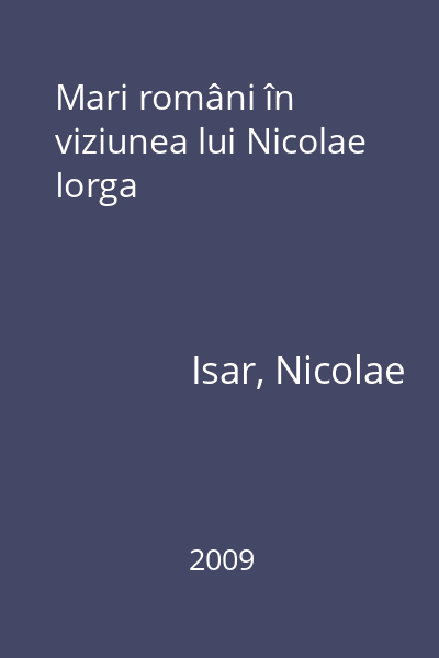 Mari români în viziunea lui Nicolae Iorga