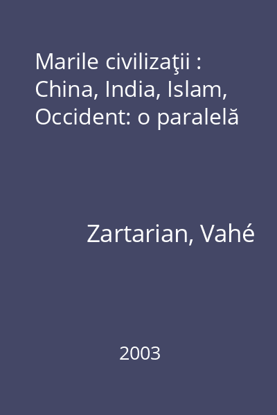 Marile civilizaţii : China, India, Islam, Occident: o paralelă