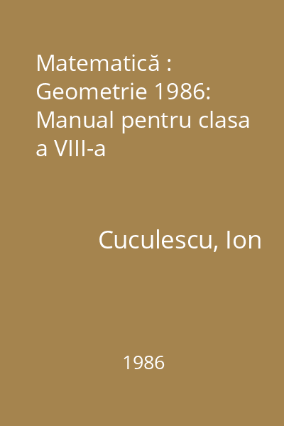 Matematică : Geometrie 1986: Manual pentru clasa a VIII-a