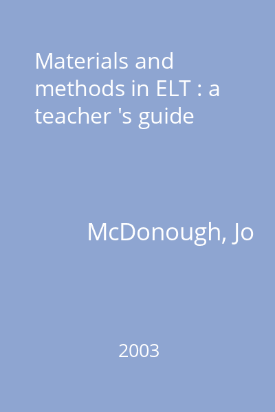 Materials and methods in ELT : a teacher 's guide