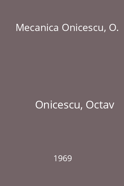 Mecanica Onicescu, O.