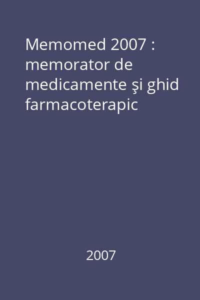 Memomed 2007 : memorator de medicamente şi ghid farmacoterapic