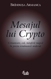 Mesajul lui Crypto : comunicare, cod, metaforă magică în poezia românească modernă