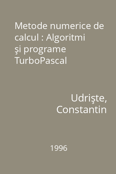 Metode numerice de calcul : Algoritmi şi programe TurboPascal