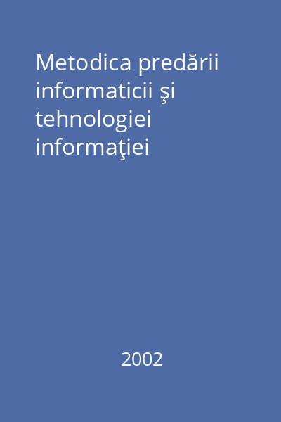 Metodica predării informaticii şi tehnologiei informaţiei