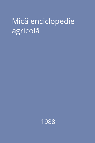 Mică enciclopedie agricolă
