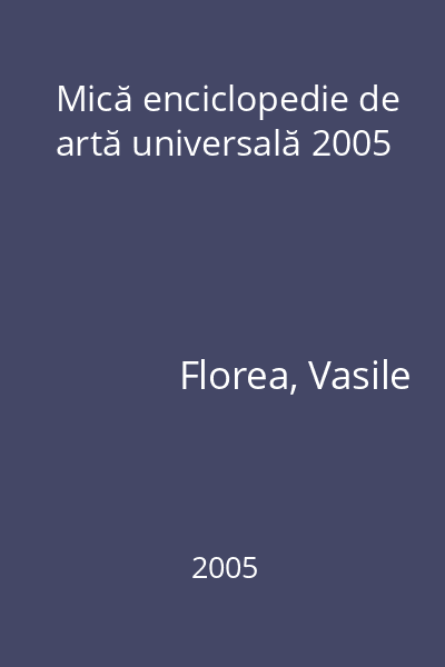 Mică enciclopedie de artă universală 2005