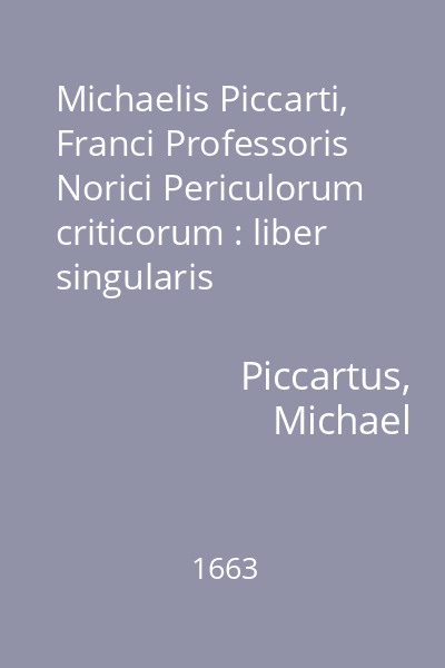 Michaelis Piccarti, Franci Professoris Norici Periculorum criticorum : liber singularis