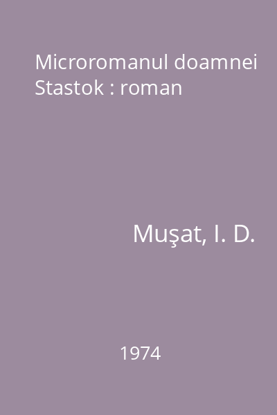 Microromanul doamnei Stastok : roman