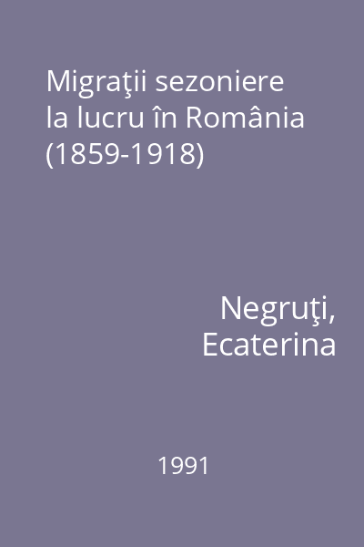 Migraţii sezoniere la lucru în România (1859-1918)