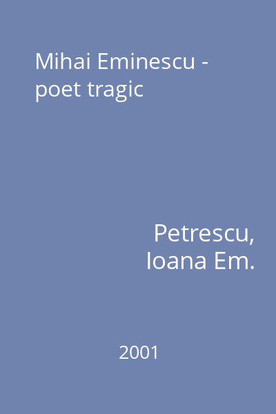 Mihai Eminescu - poet tragic