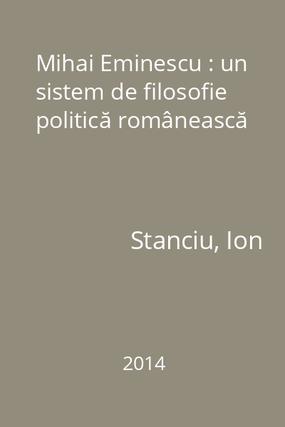 Mihai Eminescu : un sistem de filosofie politică românească