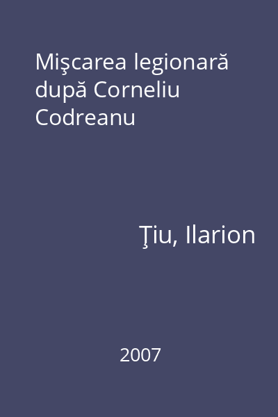 Mişcarea legionară după Corneliu Codreanu