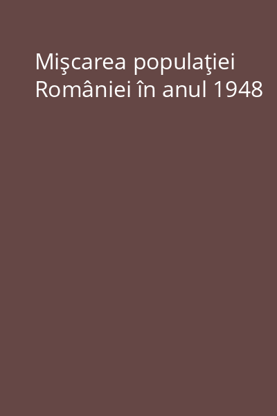 Mişcarea populaţiei României în anul 1948